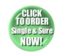 Click ONCE to order Single & Sure now.